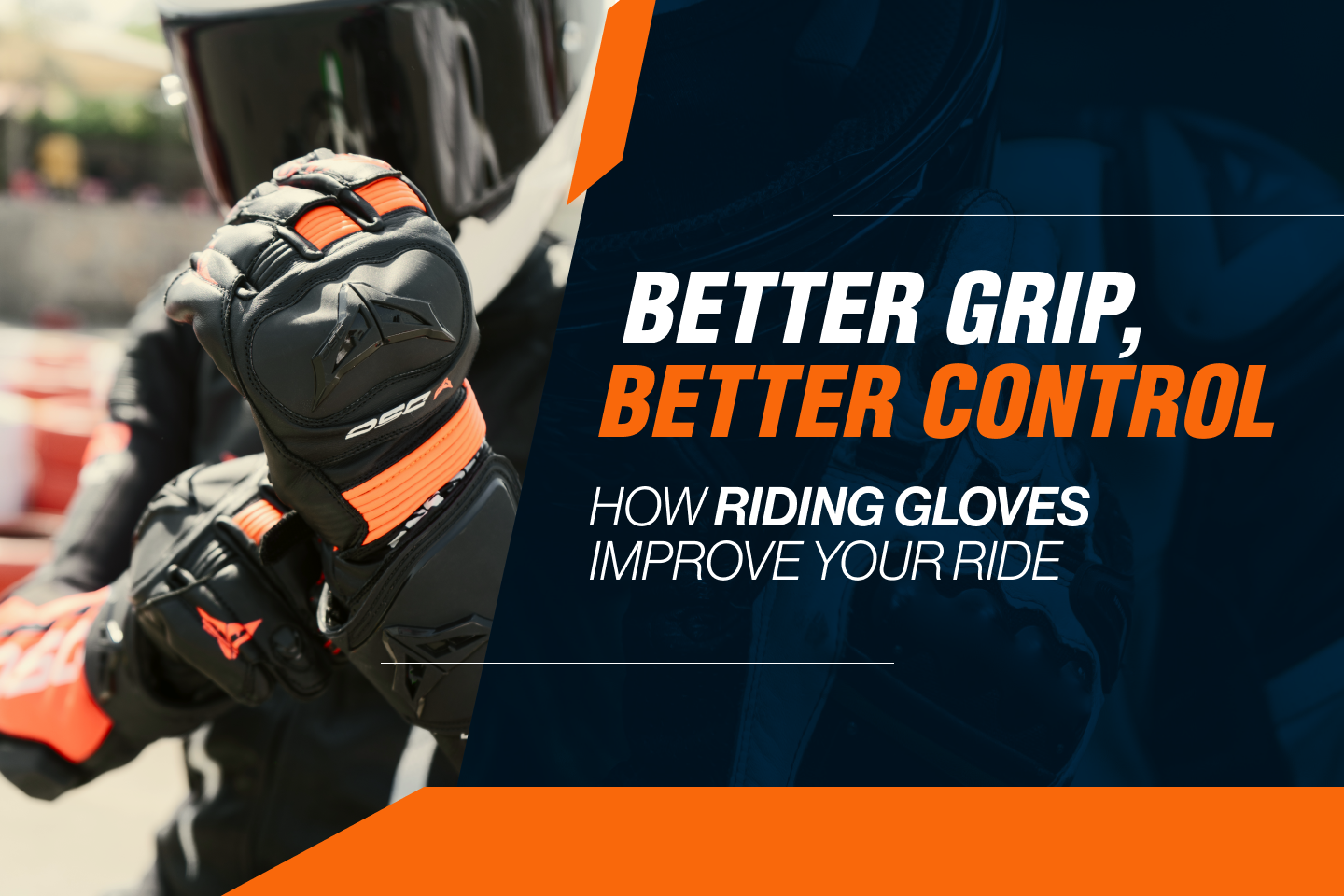 Better Grip, Better Control: How Riding Gloves Improve Your Ride